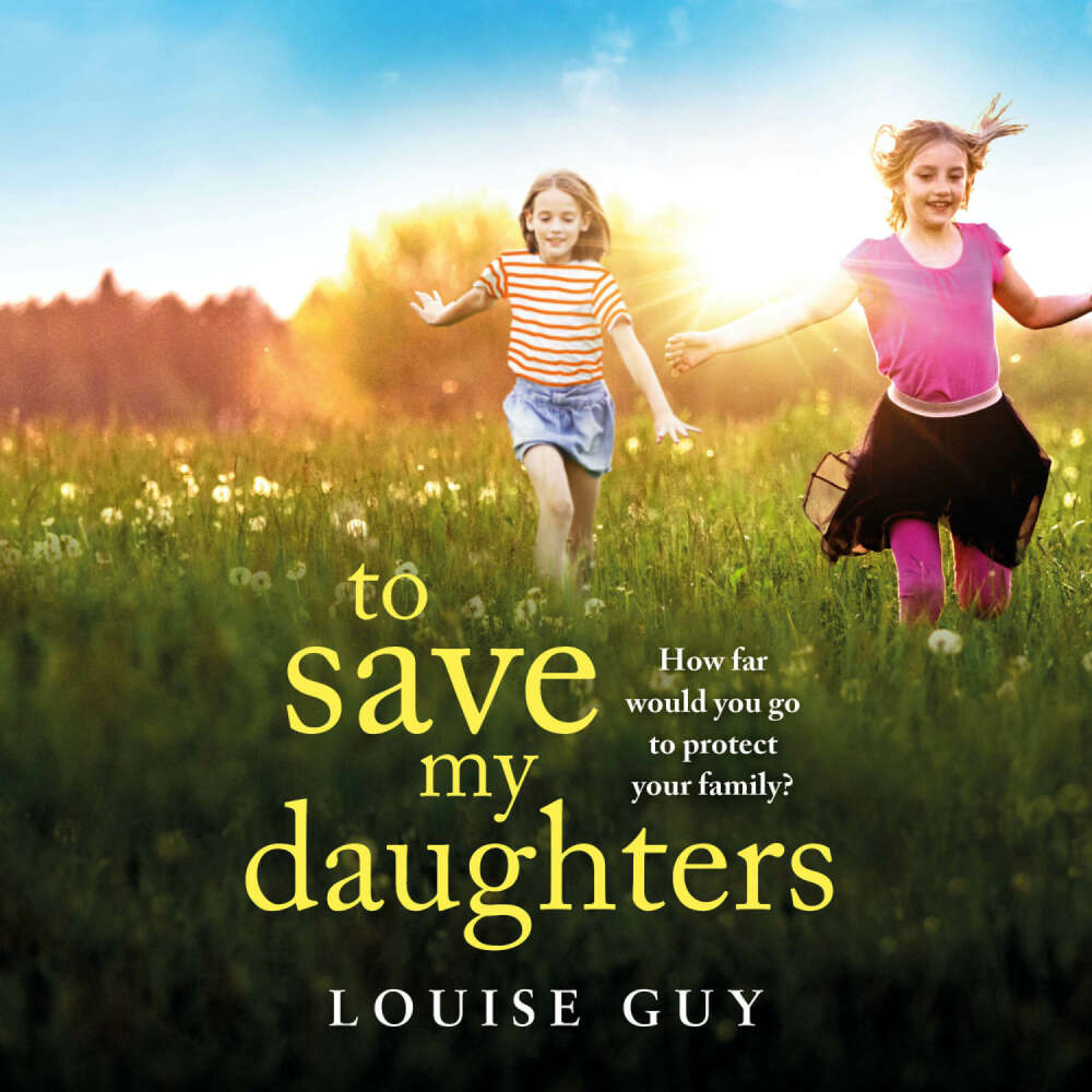 Cover von Louise Guy - To Save My Daughters - A BRAND NEW utterly unforgettable, heart-wrenching read from Louise Guy for 2025