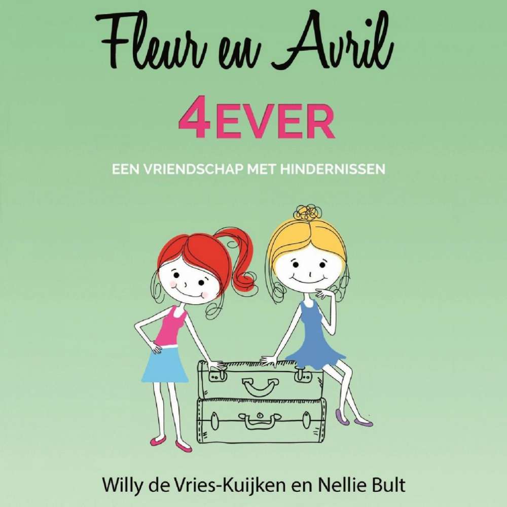 Cover von Willy de Vries-Kuijken - Fleur en Avril - Deel 2 - 4 Ever, Een vriendschap met hindernissen