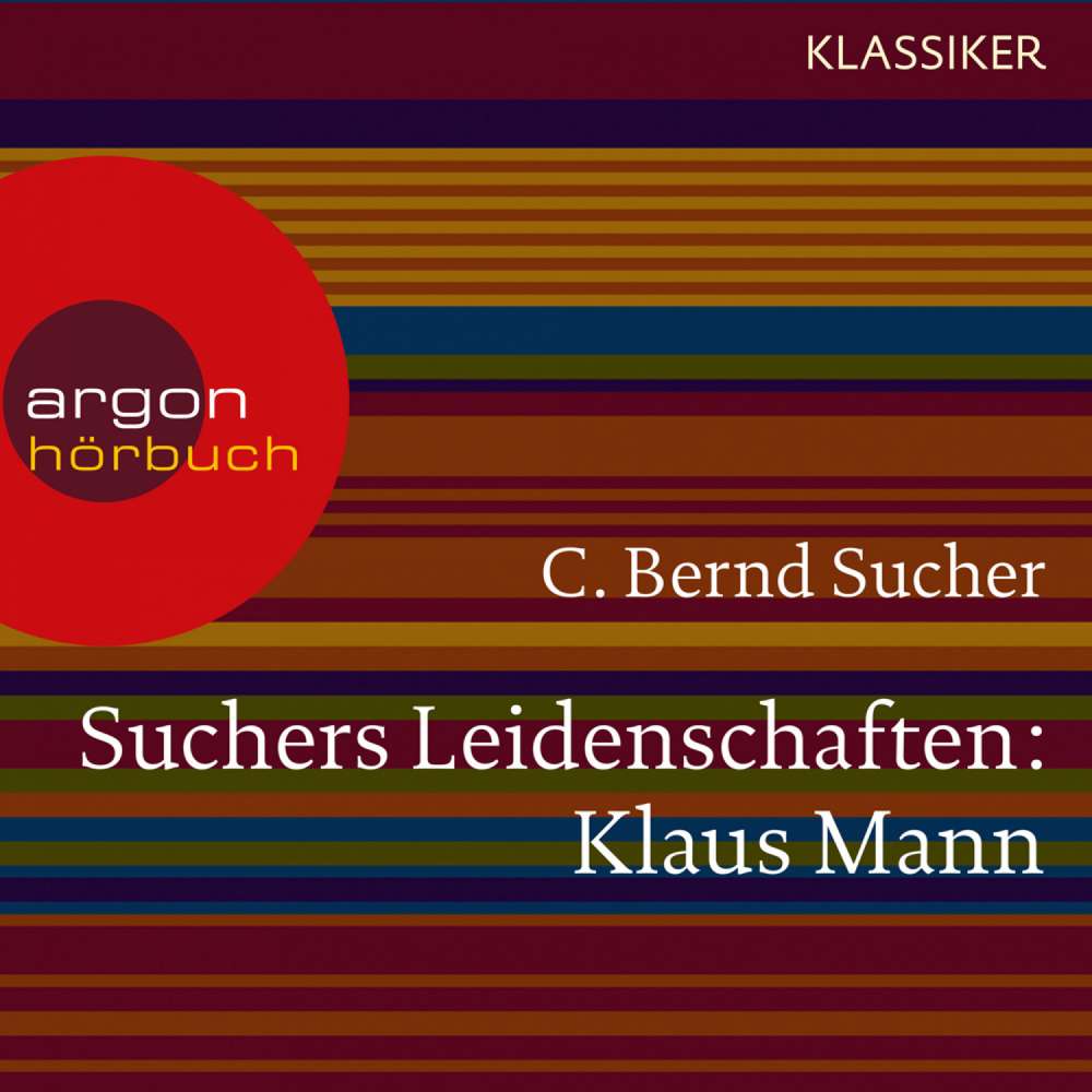 Cover von C. Bernd Sucher - Suchers Leidenschaften: Klaus Mann - Eine Einführung in Leben und Werk