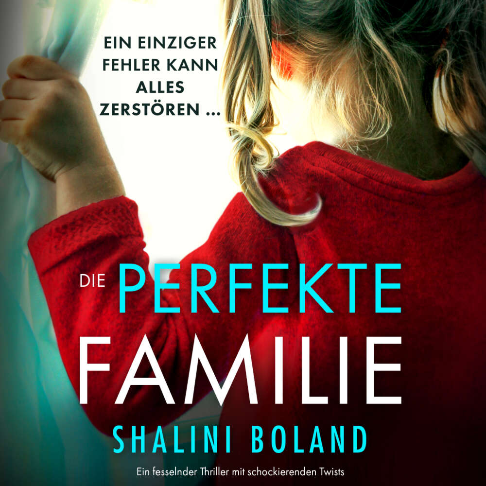 Cover von Shalini Boland - Die perfekte Familie - Ein fesselnder Thriller mit schockierenden Twists