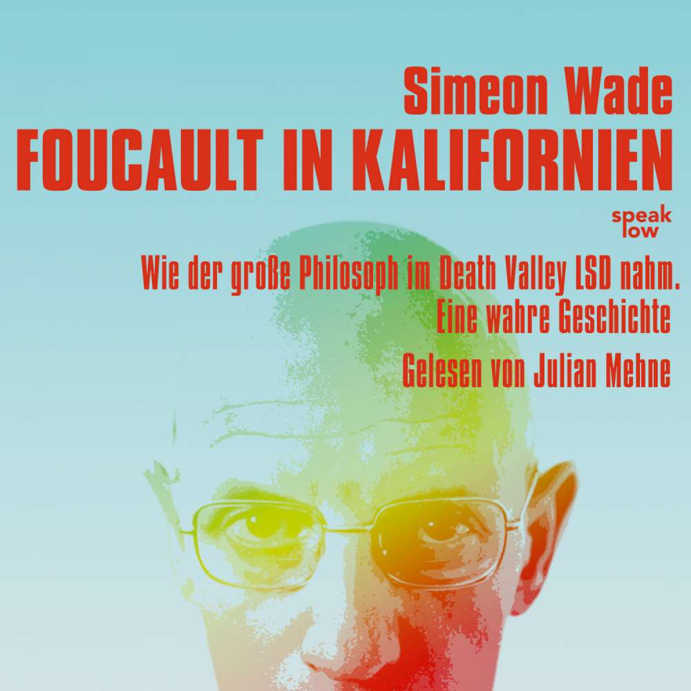 Cover von Simeon Wade - Foucault in Kalifornien - Wie der große Philosoph im Death Valley LSD nahm. Eine wahre Geschichte