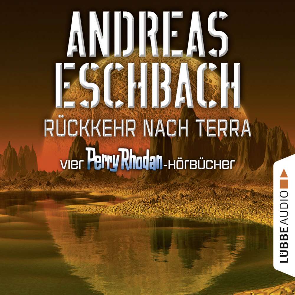 Cover von Andreas Eschbach - Rückkehr nach Terra - Vier Perry Rhodan-Hörbücher - Der Gesang der Stille / Die Rückkehr / Die Falle von Dhogar / Der Techno-Mond