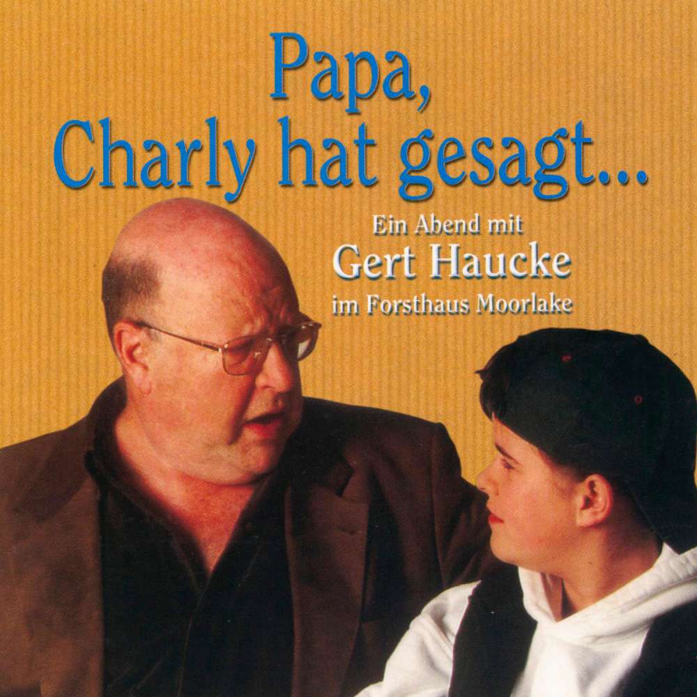 Cover von Ursula Haucke - Papa, Charly hat gesagt... - Ein Abend mit Gert Haucke im Forsthaus Moorlake (Live)