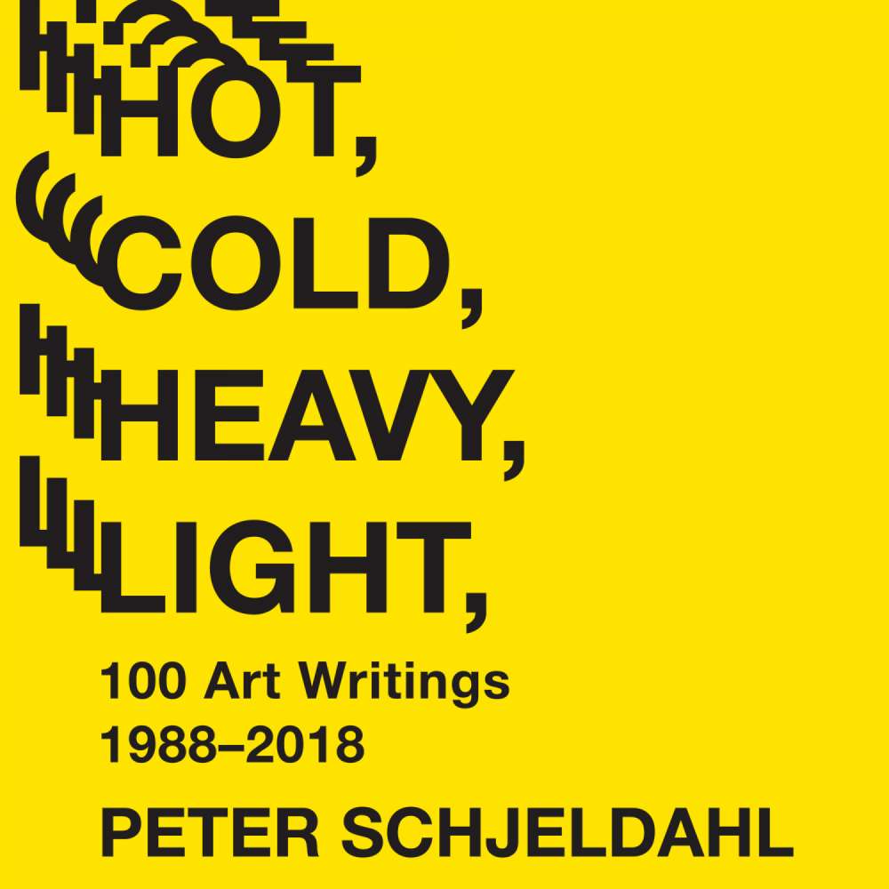 Cover von Peter Schjeldahl - Hot, Cold, Heavy, Light, 100 Art Writings 1988-2018