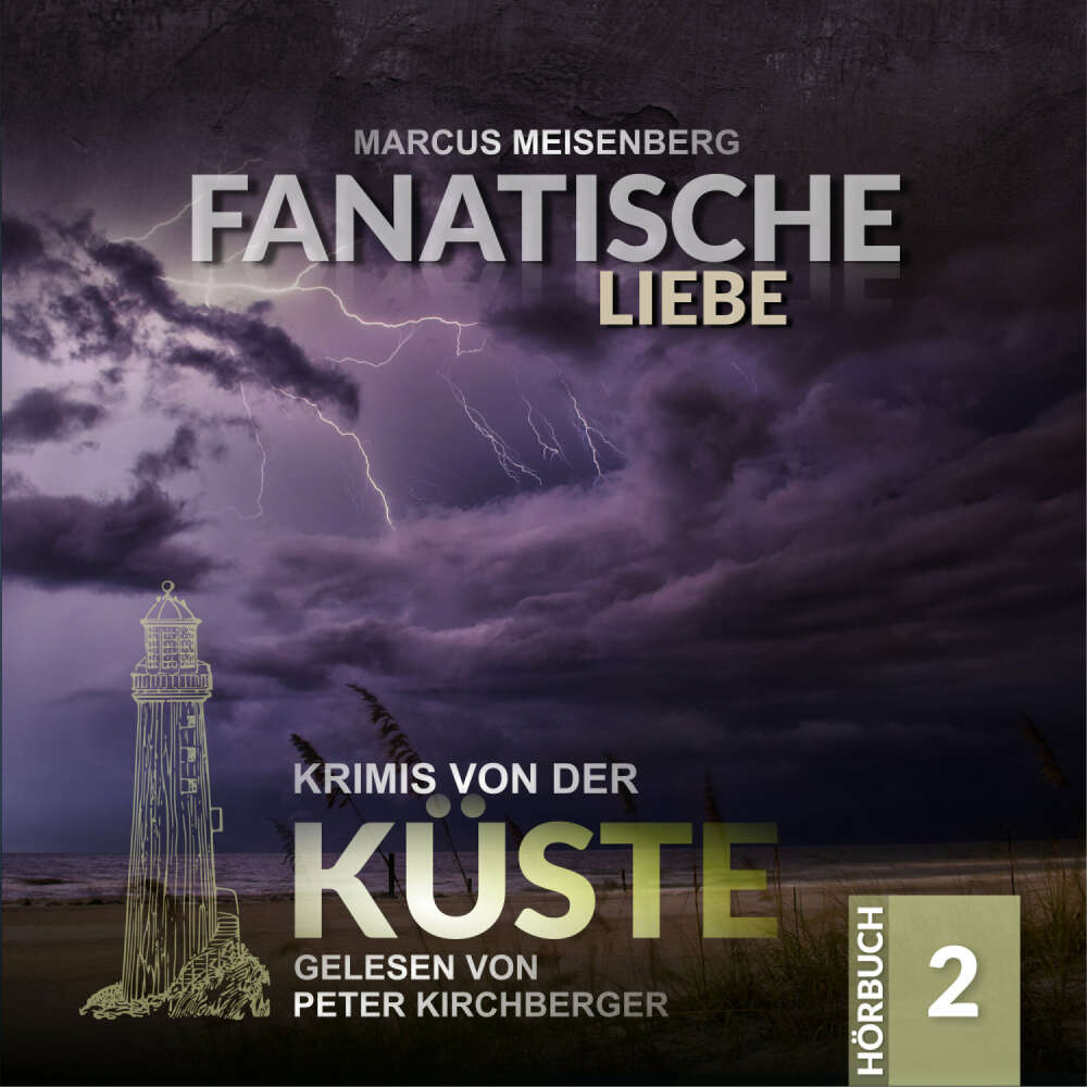 Cover von Marcus Meisenberg - Krimis von der Küste - Folge 2 - Fanatische Liebe