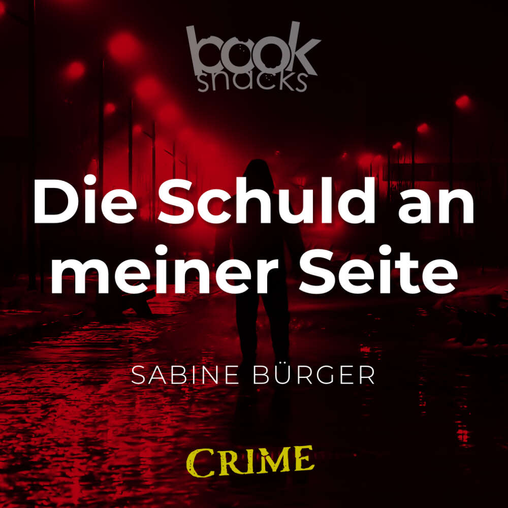 Cover von Sabine Bürger - Booksnacks Short Stories - Crime & More - Folge 7 - Die Schuld an meiner Seite