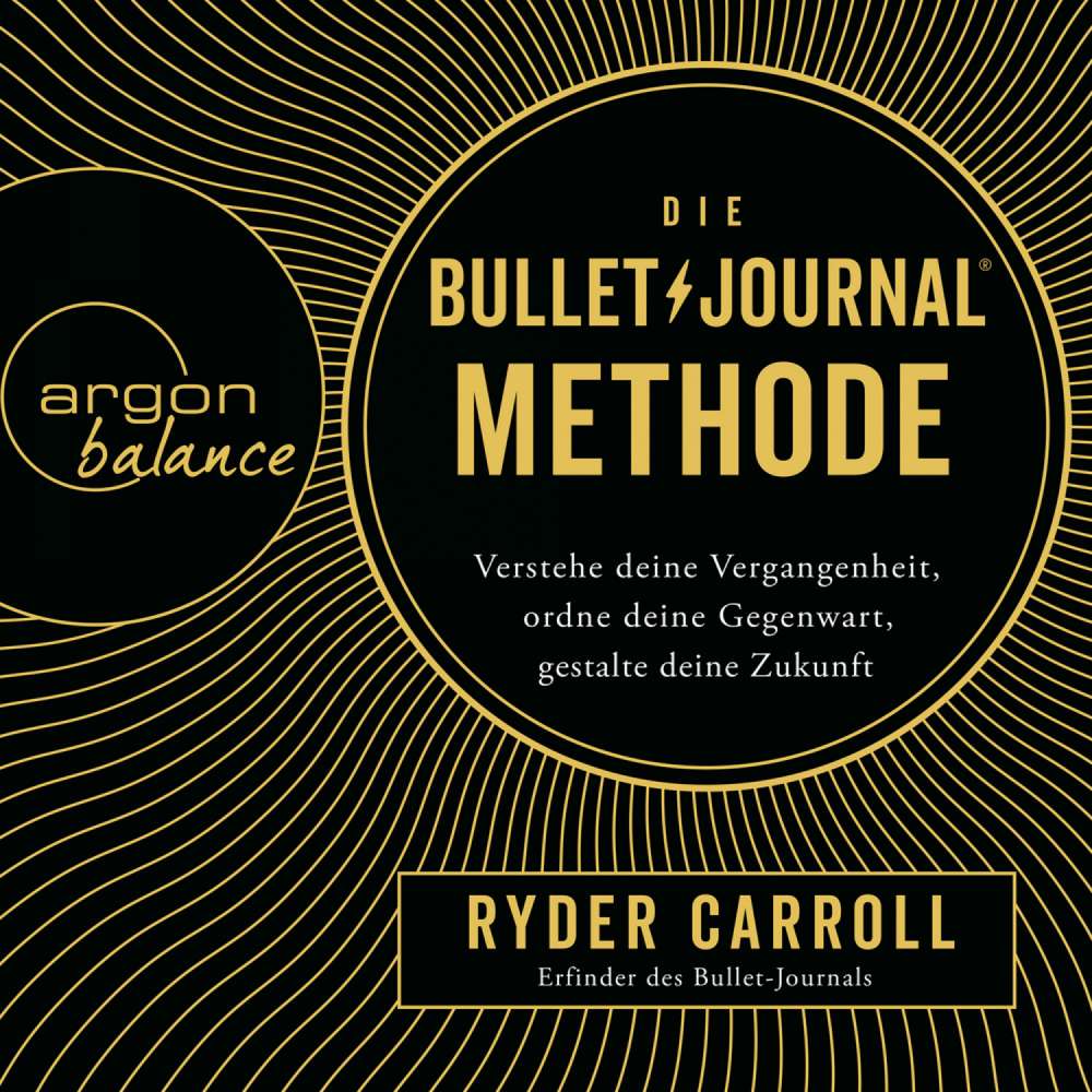 Cover von Ryder Carroll - Die Bullet-Journal-Methode - Verstehe deine Vergangenheit, ordne deine Gegenwart, gestalte deine Zukunft
