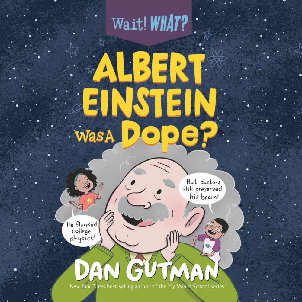Cover von Dan Gutman - Wait! What? - Book 1 - Albert Einstein Was a Dope?