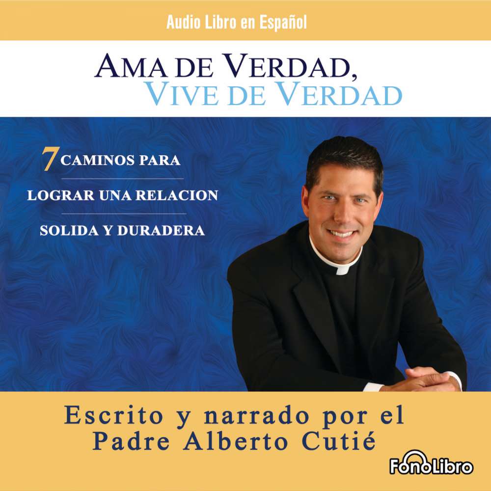 Cover von Padre Alberto Cutie - Ama de Verdad, Vive de Verdad