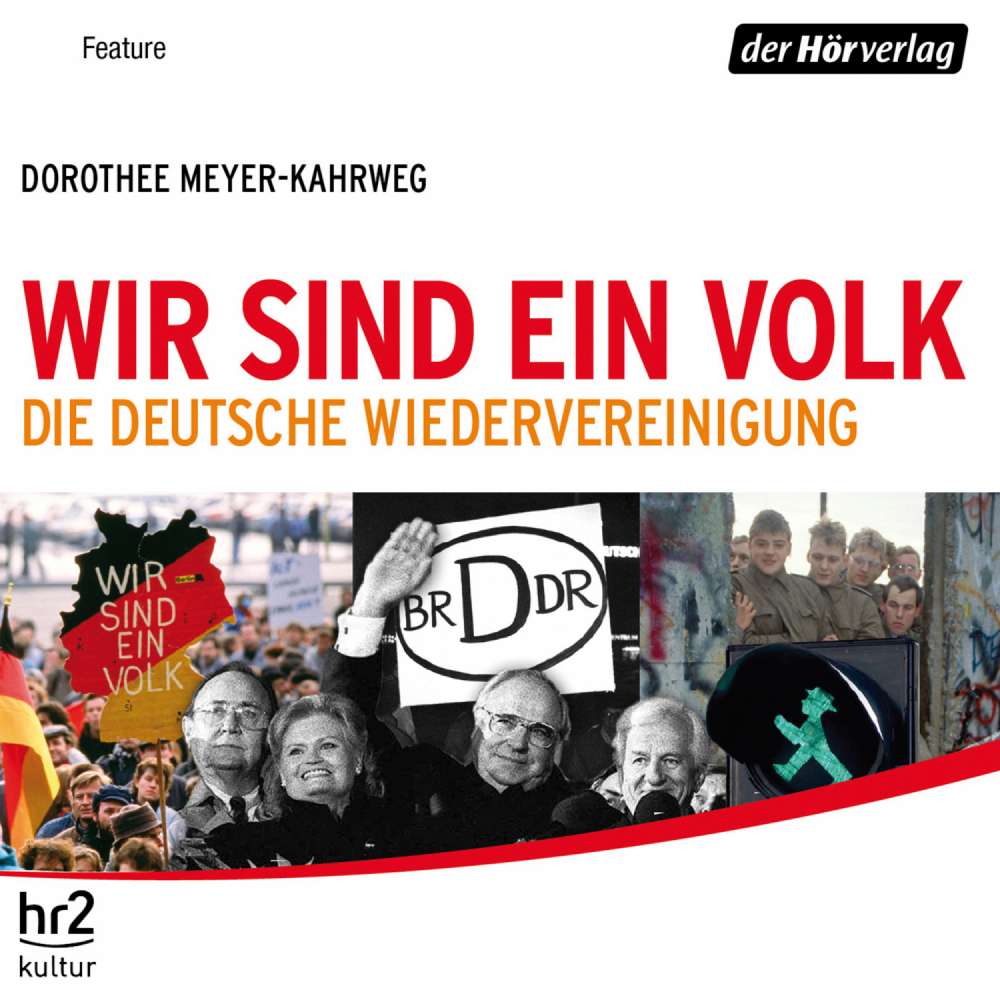 Cover von Dorothee Meyer-Kahrweg - Wir sind ein Volk - Die deutsche Wiedervereinigung