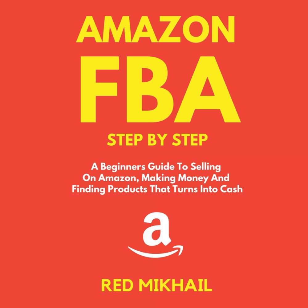Cover von Red Mikhail - Amazon FBA - A Beginners Guide To Selling On Amazon, Making Money And Finding Products That Turns Into Cash
