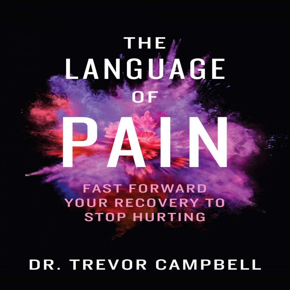 Cover von Dr. Trevor Campbell - The Language of Pain - Fast Forward Your Recovery To Stop Hurting