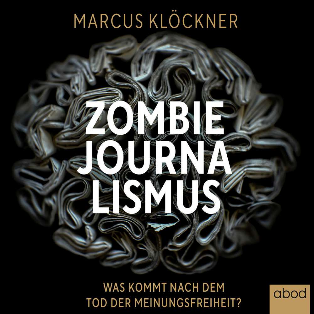 Cover von Marcus Klöckner - Zombie-Journalismus - Was kommt nach dem Tod der Meinungsfreiheit?