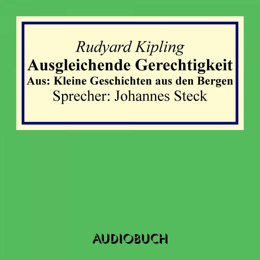 Cover von Rudyard Kipling - Ausgleichende Gerechtigkeit - Aus: Kleine Geschichten aus den Bergen