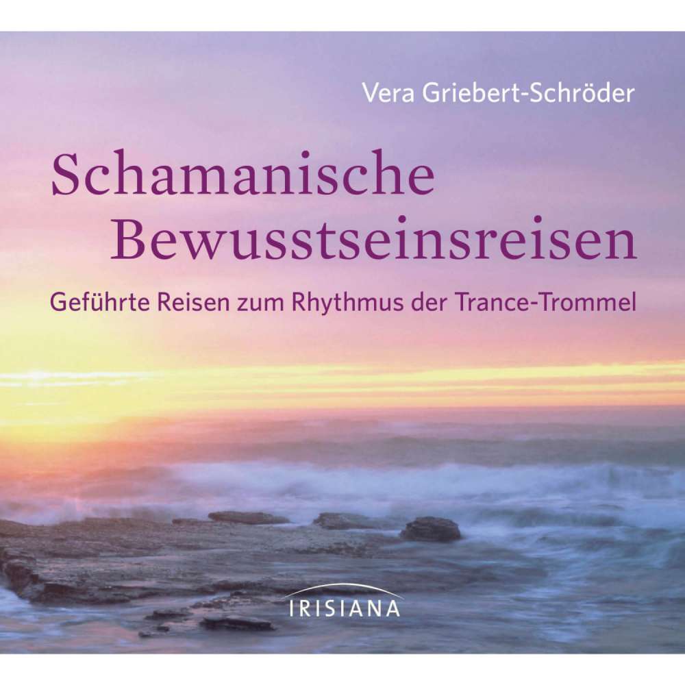 Cover von Vera Griebert-Schröder - Schamanische Bewusstseinsreisen. Geführte Reisen zum Rhythmus der Trance-Trommel