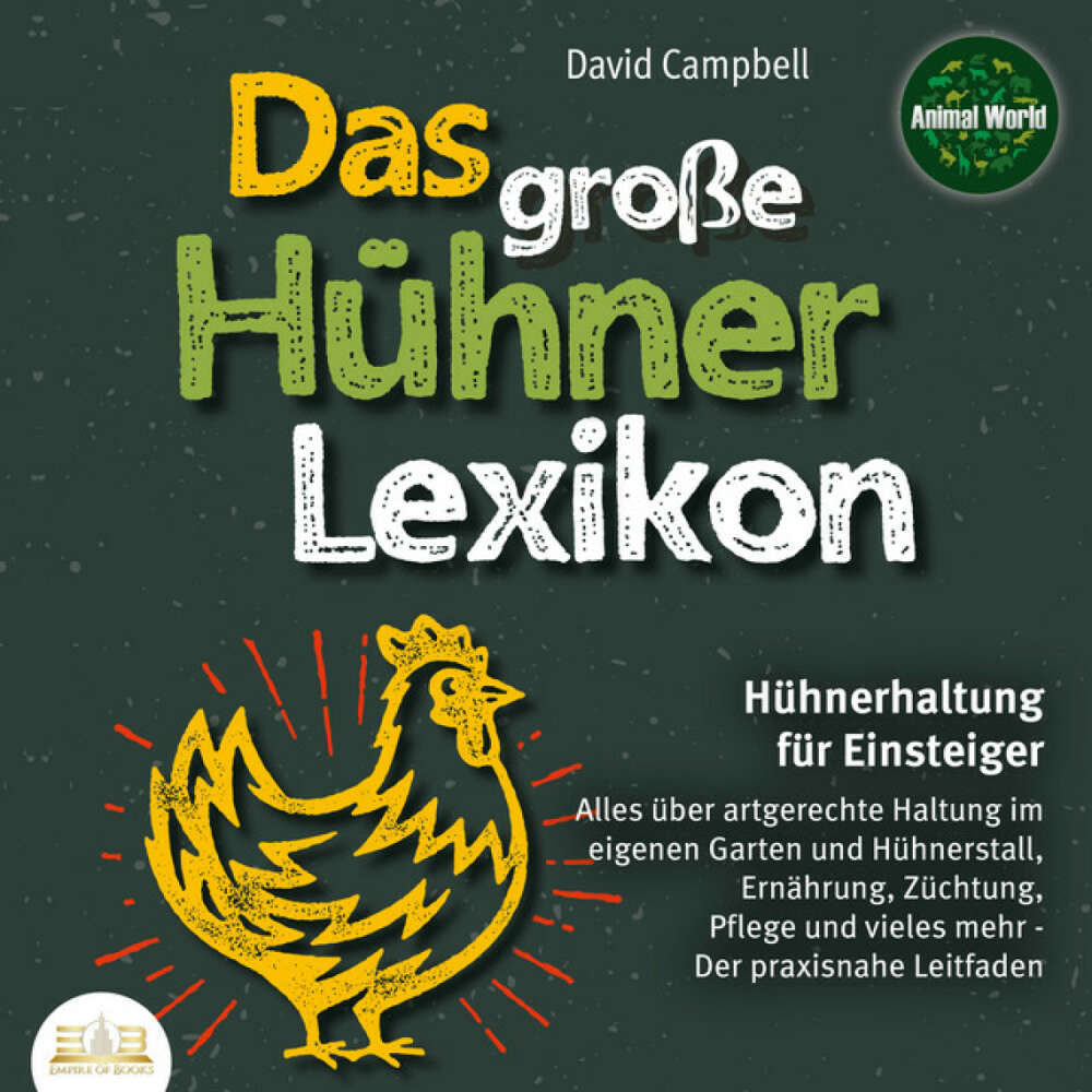 Cover von David Campbell - Das große Hühnerlexikon - Hühnerhaltung für Einsteiger: Alles über artgerechte Haltung im eigenen Garten und Hühnerstall, Ernährung, Züchtung, Pflege und vieles mehr - Der praxisnahe Leitfaden