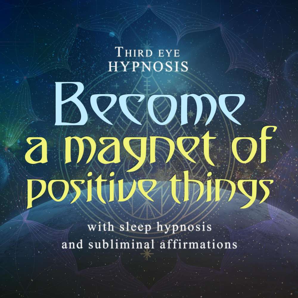 Cover von Become a magnet of positive things - Become a magnet of positive things - With sleep hypnosis and subliminal affirmations