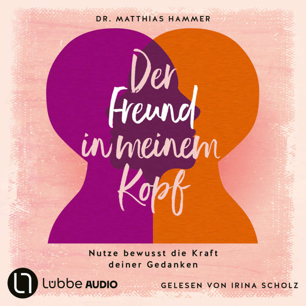 Cover von Matthias Hammer - Der Freund in meinem Kopf - Nutze bewusst die Kraft deiner Gedanken