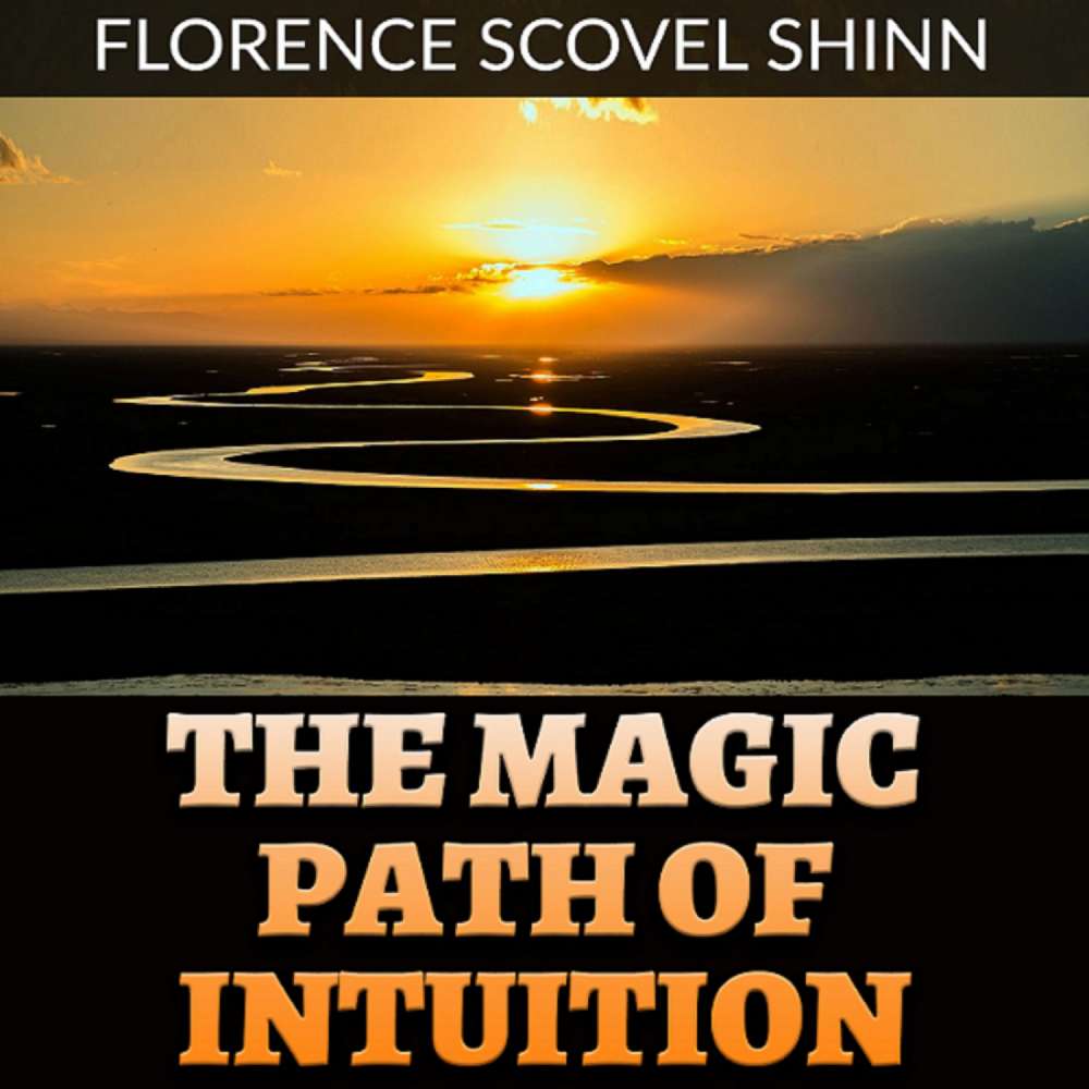 Cover von Florence Scovel Shinn - The Magic Path of Intuition
