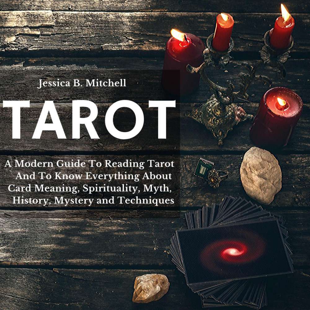 Cover von Tarot - Tarot - A Modern Guide To Reading Tarot And To Know Everything About Card Meaning, Spirituality, Myth, History, Mystery and Techniques