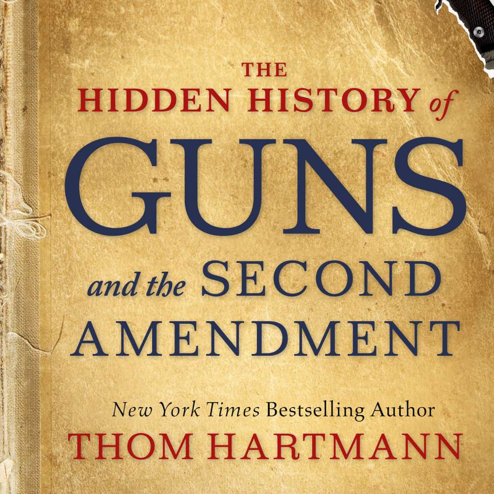 Cover von Thom Hartmann - The Hidden History of Guns and the Second Amendment