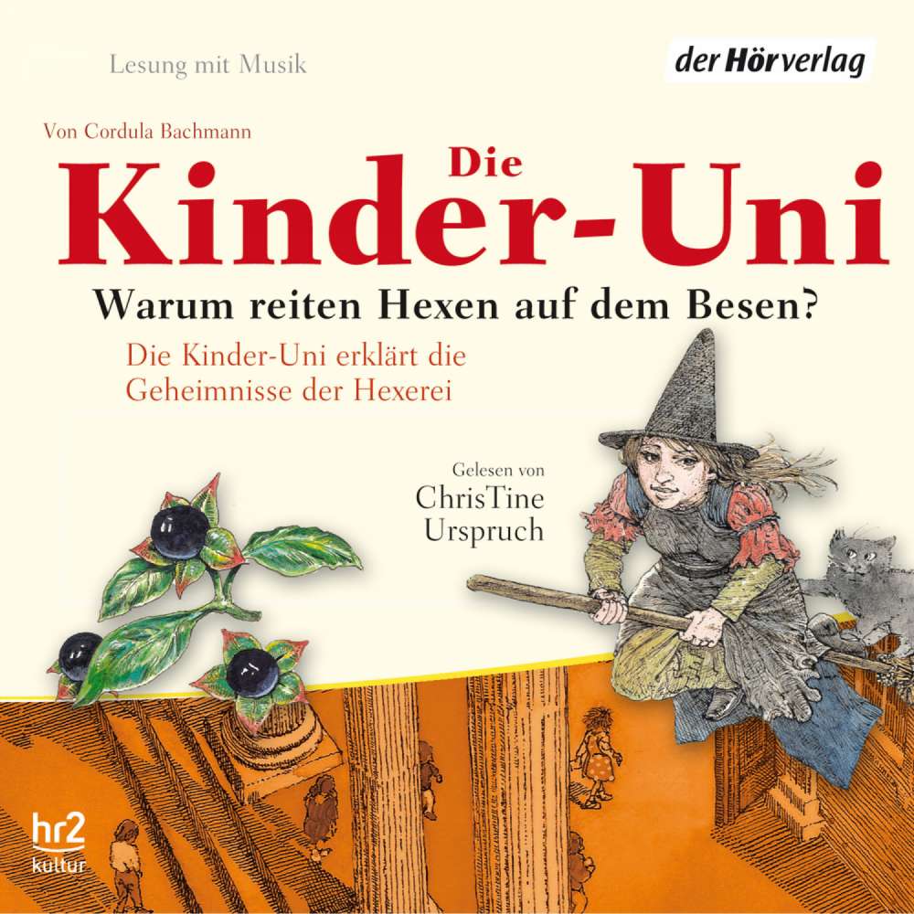 Cover von Cordula Bachmann - Die Kinder-Uni - Forscher erklären die Rätsel der Welt - Warum reiten Hexen auf Besen?