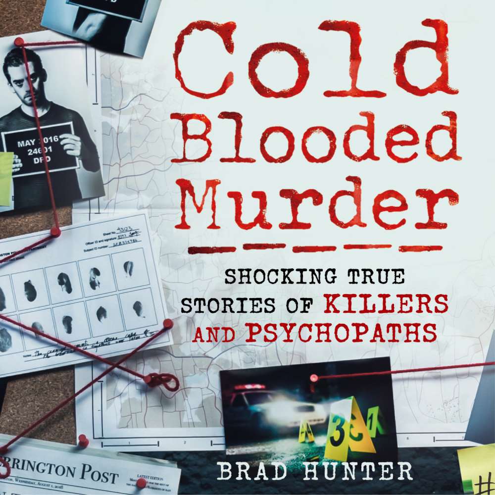 Cover von Brad Hunter - Cold Blooded Murder - Shocking True Stories of Killers and Psychopaths