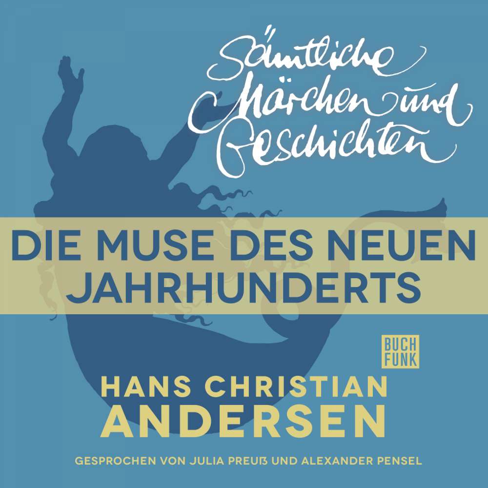 Cover von Hans Christian Andersen - H. C. Andersen: Sämtliche Märchen und Geschichten - Die Muse des neuen Jahrhunderts