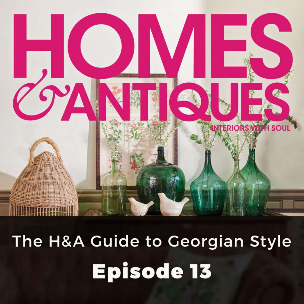 Cover von Homes & Antiques - Episode 13 - The H&A Guide to Georgian Style
