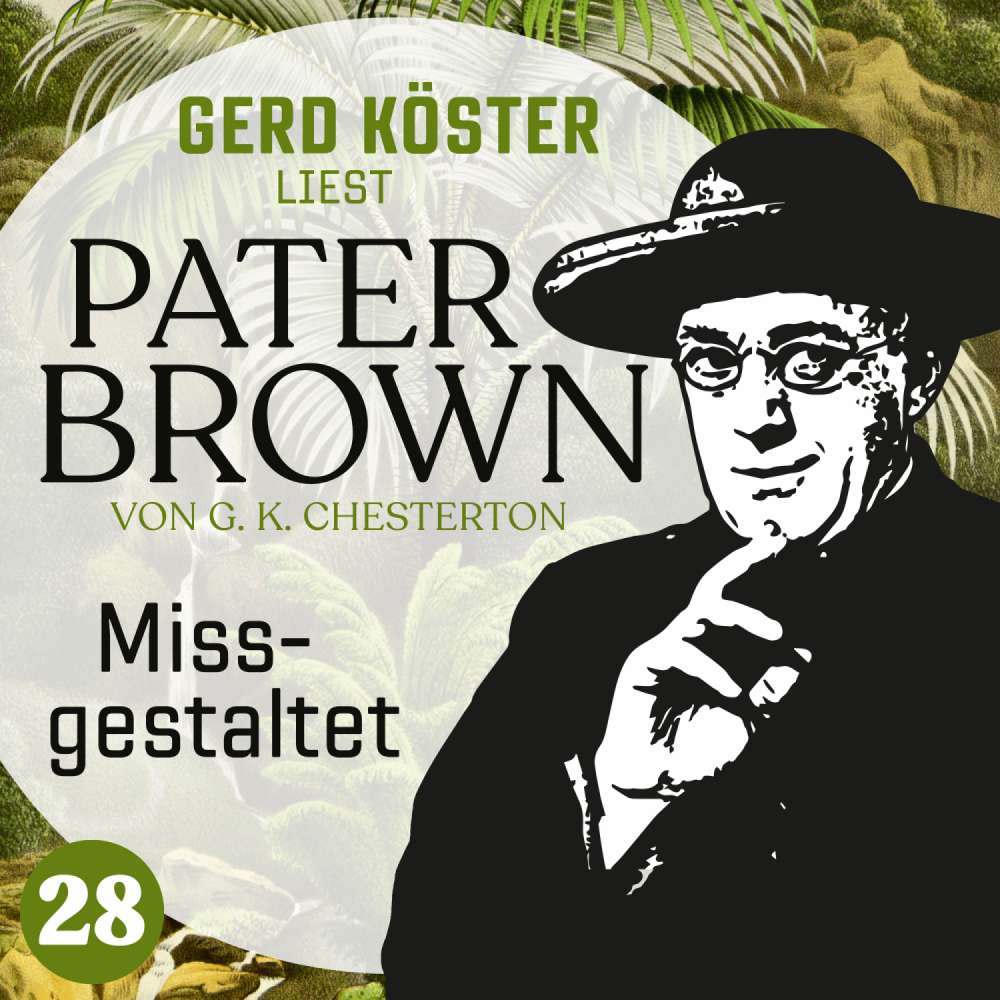 Cover von Gilbert Keith Chesterton - Gerd Köster liest Pater Brown - Band 28 - Missgestaltet