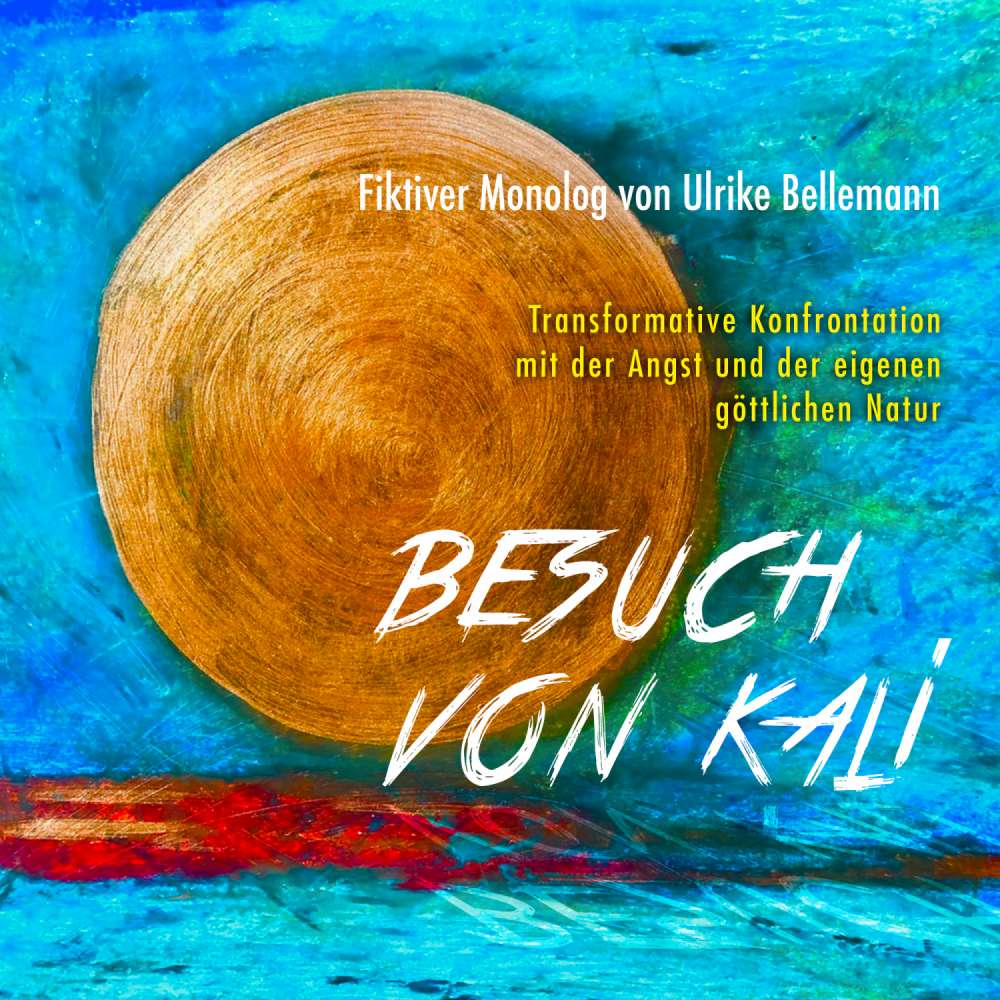Cover von Ulrike Bellemann - Besuch von Kali - Transformative Konfrontation mit der Angst und der eigenen göttlichen Natur