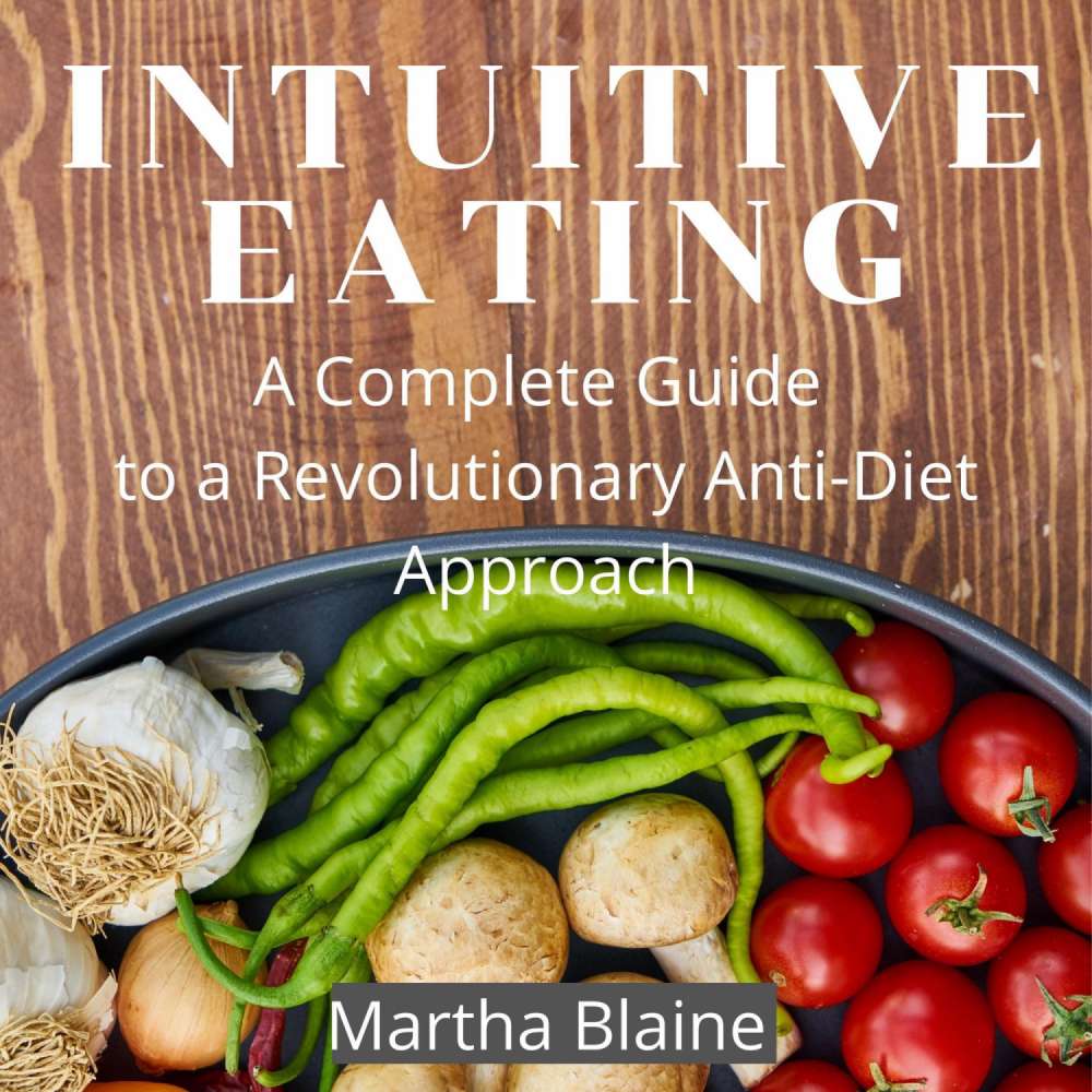 Intuitive Eating - A Complete Guide to a Revolutionary Anti-Diet ...