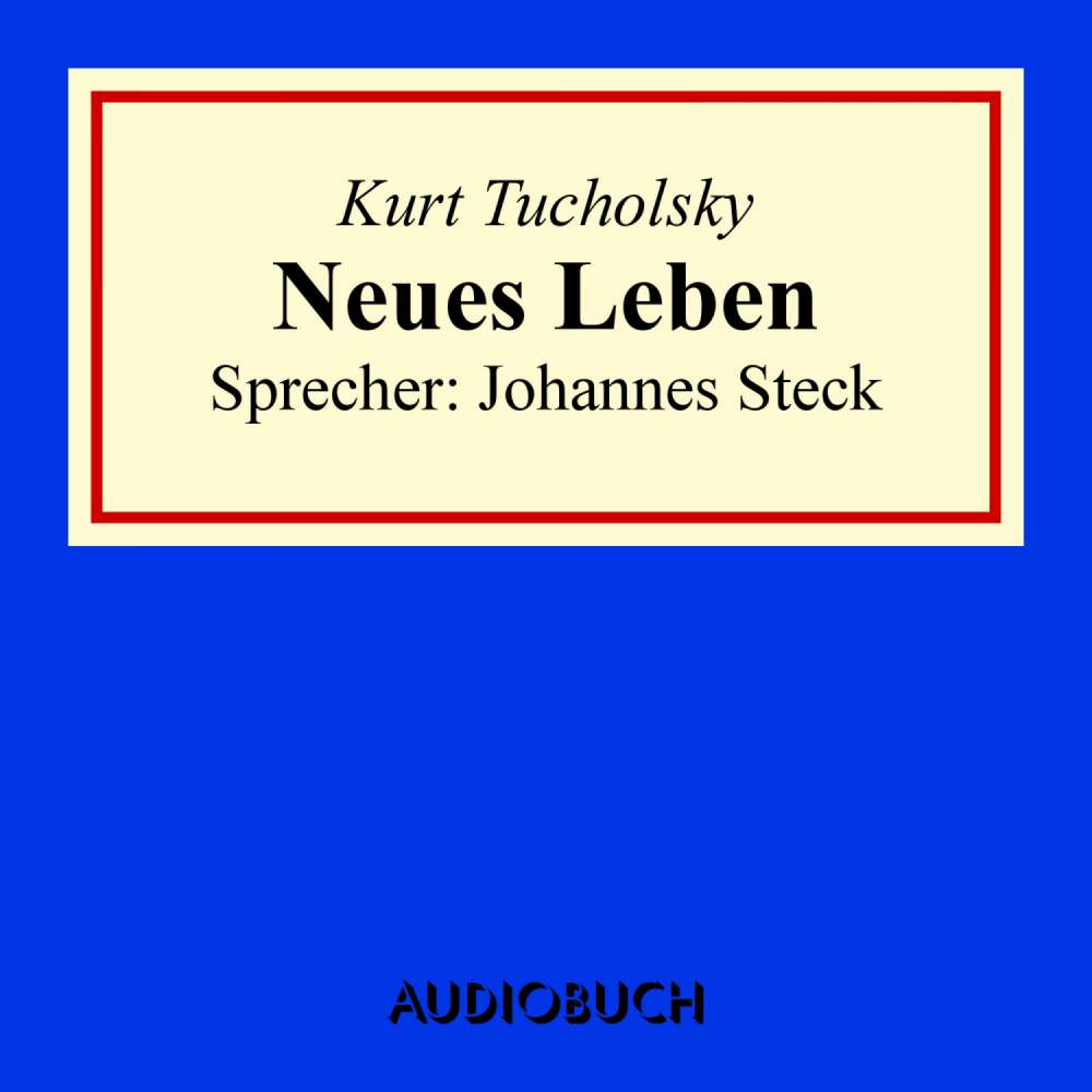 Cover von Kurt Tucholsky - Neues Leben