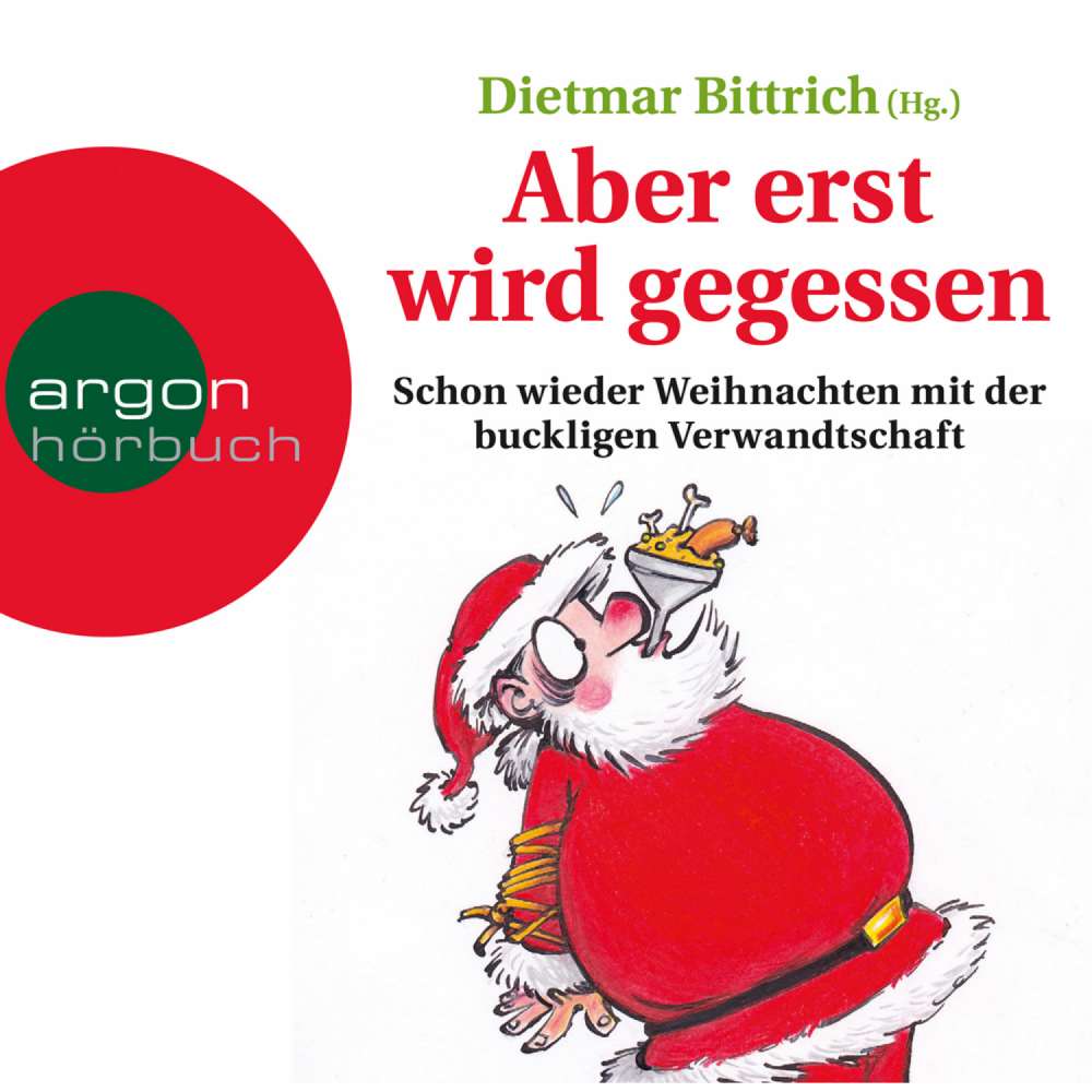 Cover von Dietmar Bittrich - Aber erst wird gegessen - Schon wieder Weihnachten mit der buckligen Verwandtschaft