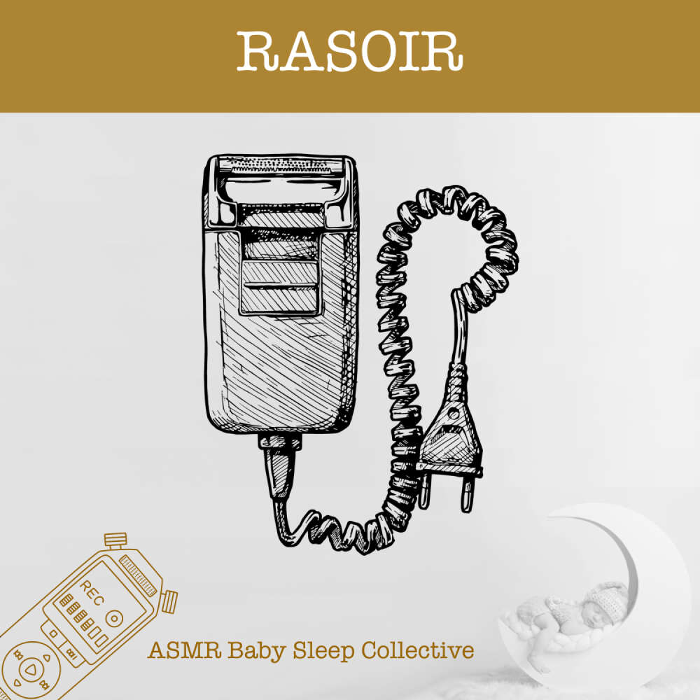 Cover von ASMR Bébé Dormir Bébé Collectif - ASMR-Sound for your Baby to Sleep - Rasoir