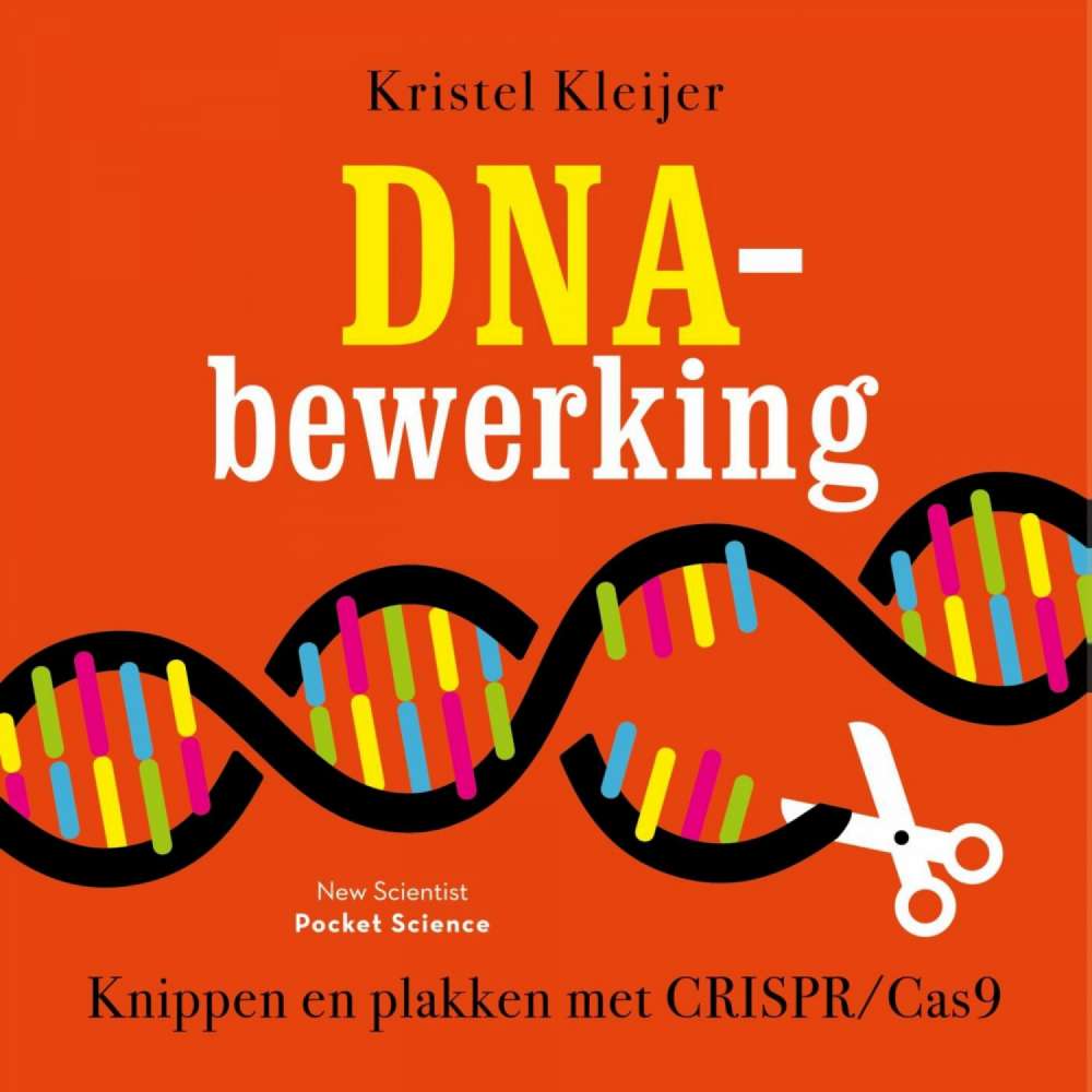 Cover von Kristel Kleijer - Pocket Science - DNA-bewerking - Knippen en plakken met CRISPR/Cas9