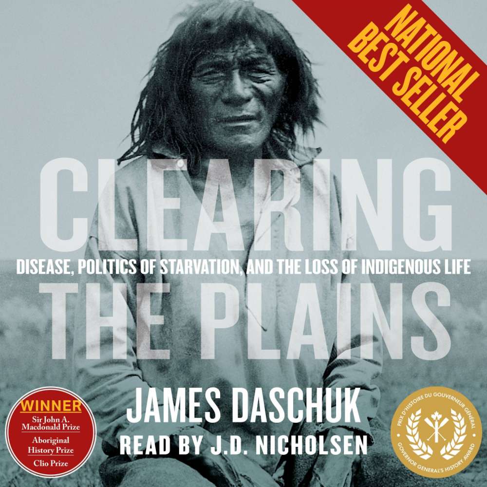 Cover von James Daschuk - Clearing the Plains - Disease, Politics of Starvation, and the Loss of Indigenous Life
