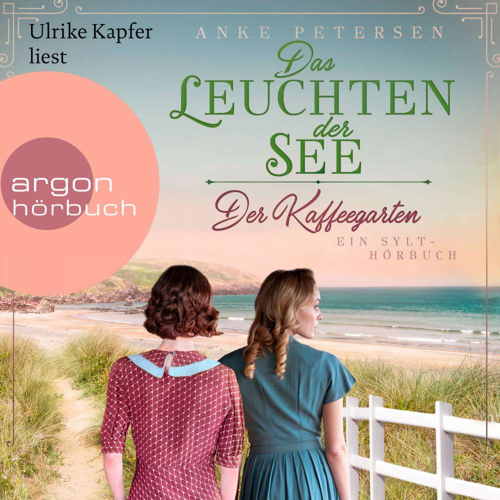 Cover von Anke Petersen - Die Kaffeegarten-Trilogie - Band 3 - Der Kaffeegarten. Das Leuchten der See - Ein Sylt-Roman
