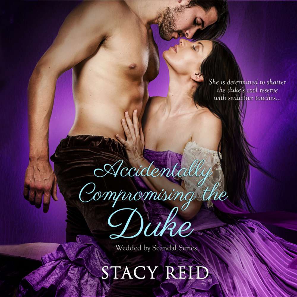 Cover von Stacy Reid - Wedded by Scandal - Book 1 - Accidentally Compromising the Duke