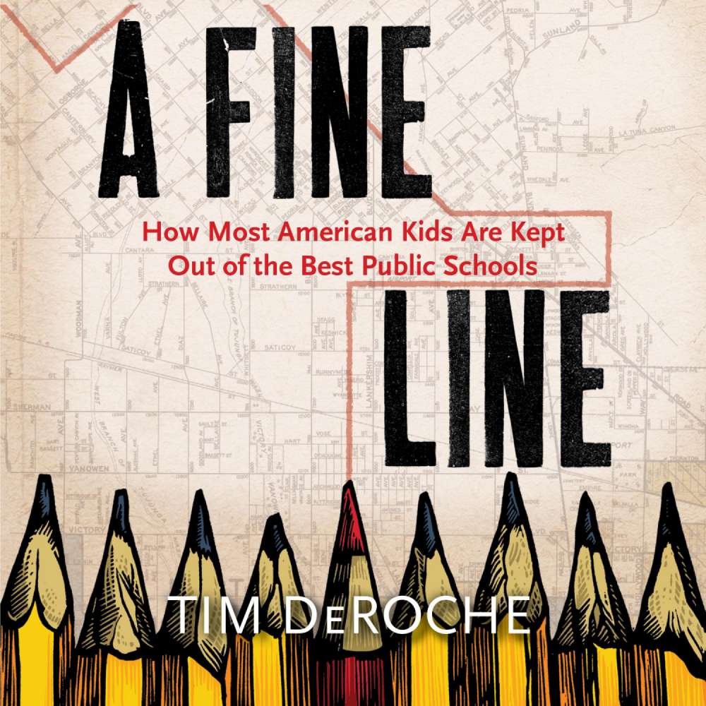 Cover von Tim DeRoche - A Fine Line - How Most American Kids Are Kept Out of the Best Public Schools