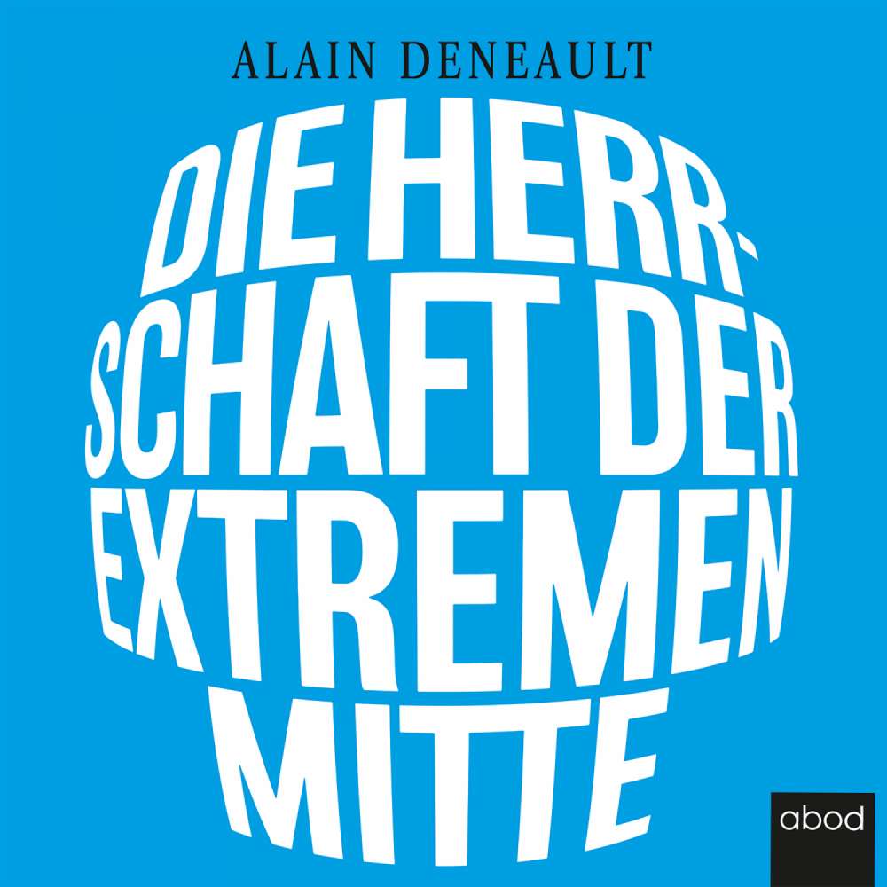 Cover von Alain Deneault - Die Herrschaft der extremen Mitte