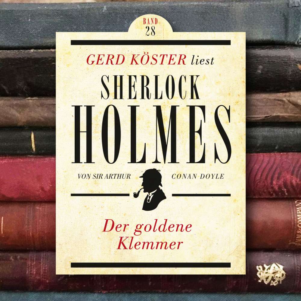 Cover von Sir Arthur Conan Doyle - Gerd Köster liest Sherlock Holmes - Band 28 - Der goldene Klemmer