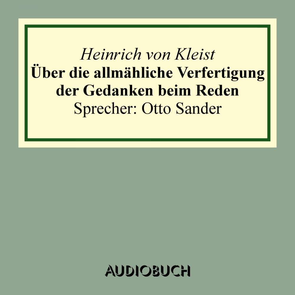 Cover von Heinrich von Kleist - Über die allmähliche Verfertigung der Gedanken beim Reden