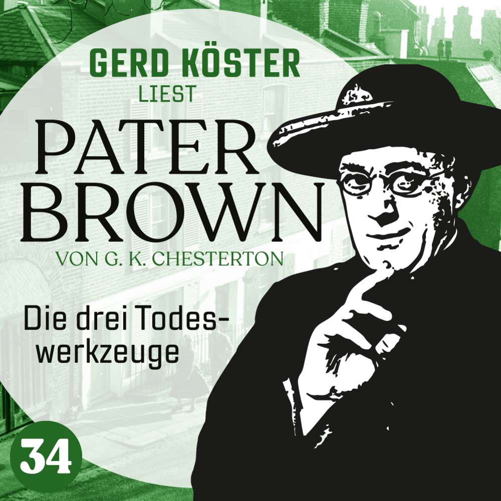 Cover von Gilbert Keith Chesterton - Gerd Köster liest Pater Brown - Band 34 - Die drei Todeswerkzeuge