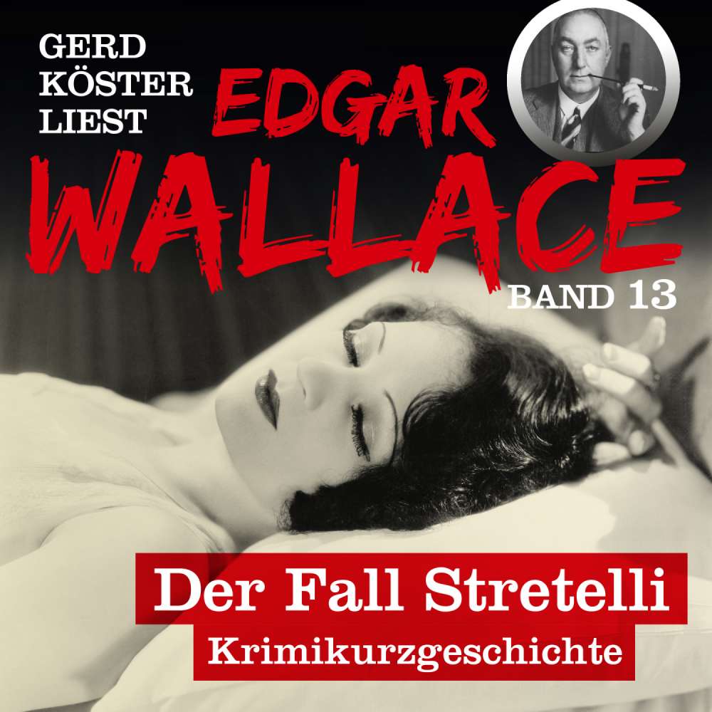 Cover von Edgar Wallace - Gerd Köster liest Edgar Wallace - Band 13 - Der Fall Stretelli