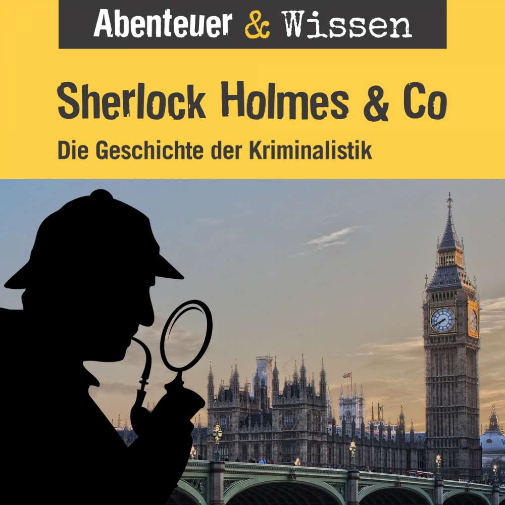 Cover von Abenteuer & Wissen - Sherlock Holmes & Co - Die Geschichte der Kriminalistik