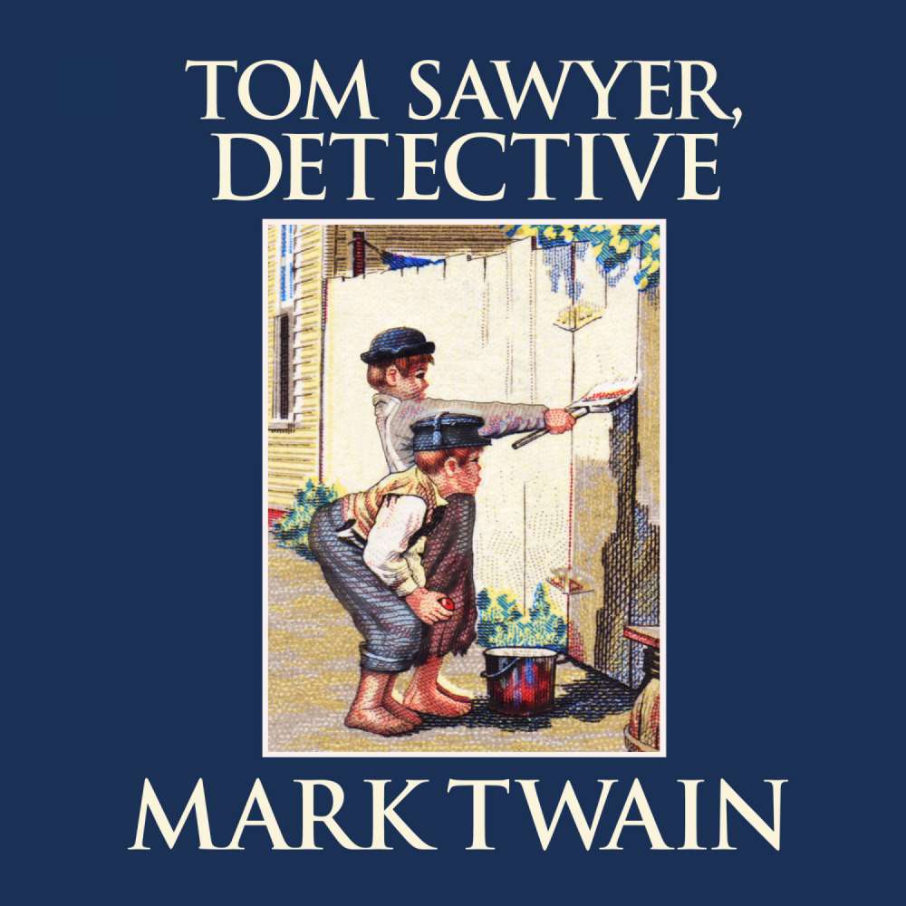 Cover von Mark Twain - Tom Sawyer & Huckleberry Finn 4 - Tom Sawyer, Detective