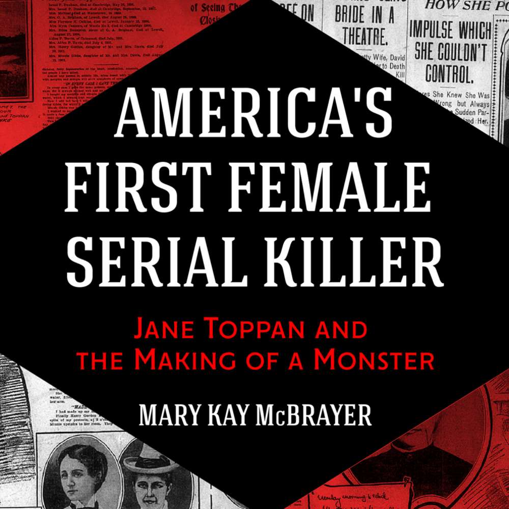 Cover von Mary Kay McBrayer - America's First Female Serial Killer - Jane Toppan and the Making of a Monster