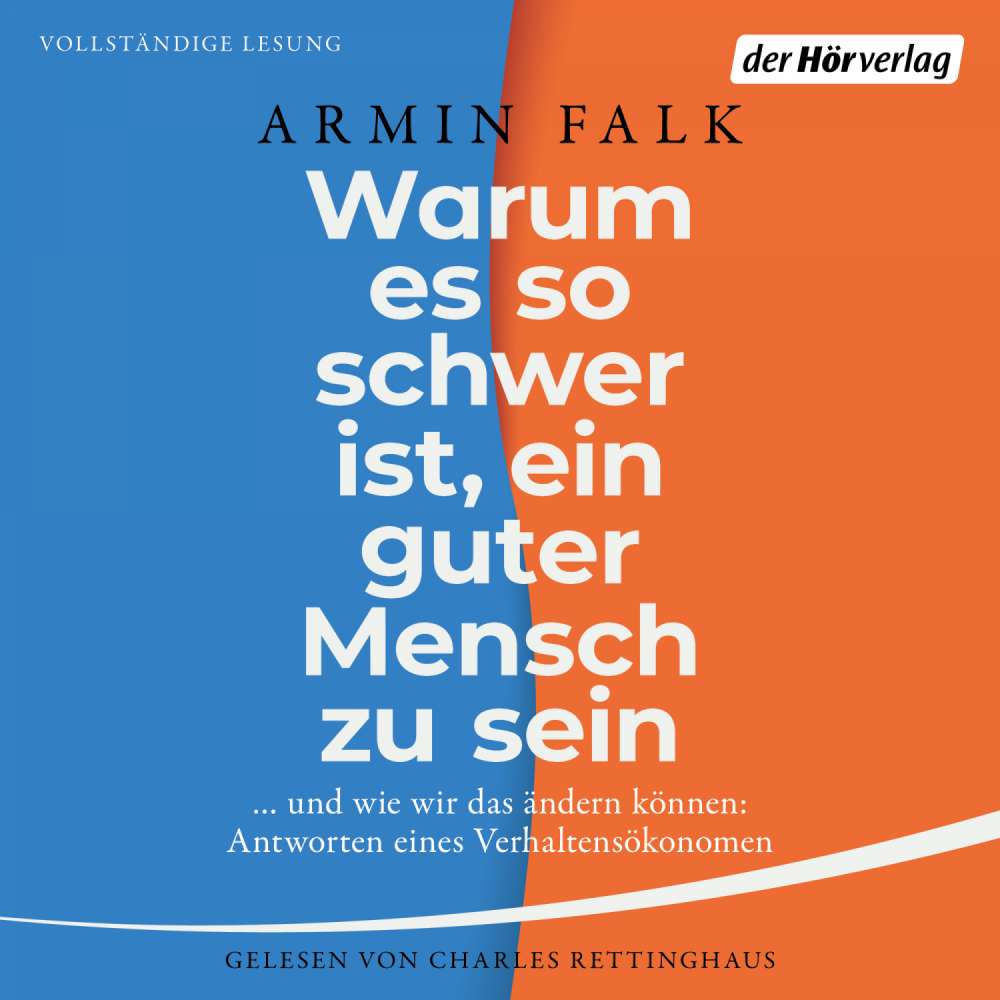 Cover von Armin Falk - Warum es so schwer ist, ein guter Mensch zu sein - ...und wie wir das ändern können: Antworten eines Ökonomen
