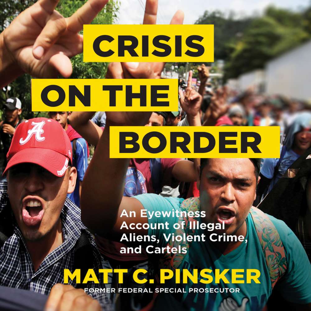 Cover von Matt C. Pinsker - Crisis on the Border - An Eyewitness Account of Illegal Aliens, Violent Crime, and Cartels